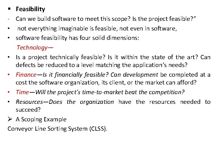 Feasibility Can we build software to meet this scope? Is the project feasible? ”