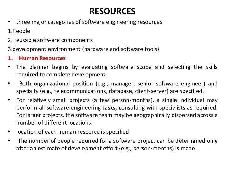 RESOURCES • three major categories of software engineering resources— 1. People 2. reusable software