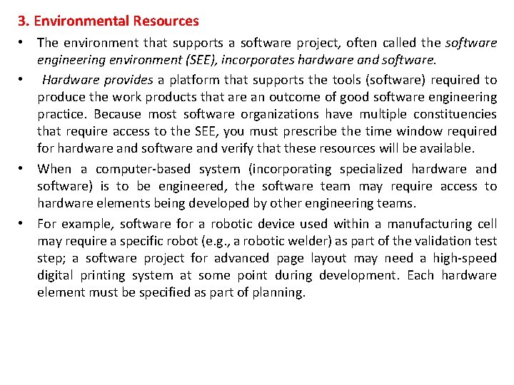 3. Environmental Resources • The environment that supports a software project, often called the