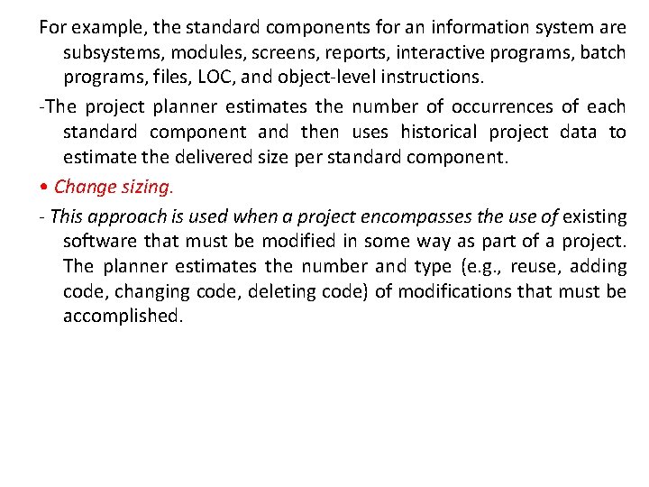 For example, the standard components for an information system are subsystems, modules, screens, reports,