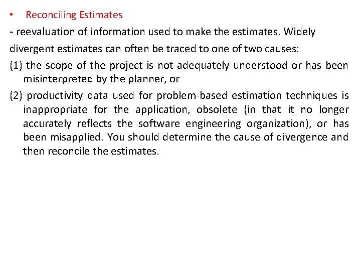  • Reconciling Estimates - reevaluation of information used to make the estimates. Widely