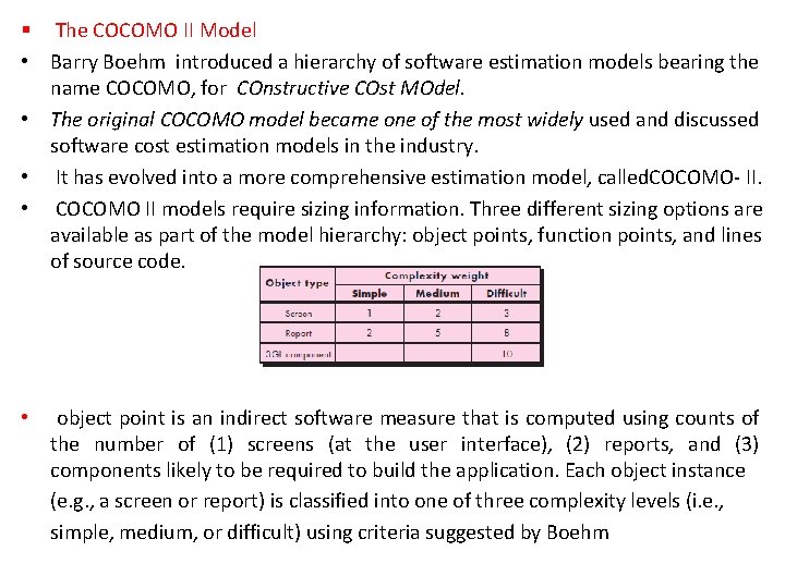 § The COCOMO II Model • Barry Boehm introduced a hierarchy of software estimation