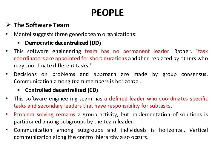 PEOPLE Ø The Software Team • Mantei suggests three generic team organizations: § Democratic