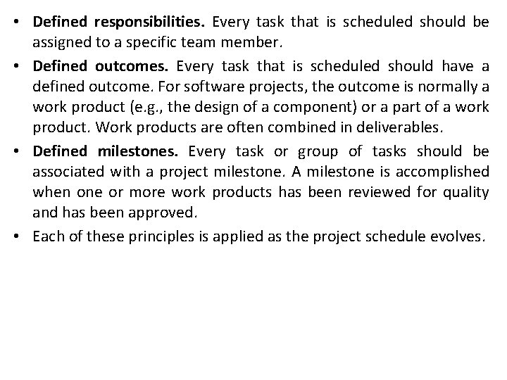  • Defined responsibilities. Every task that is scheduled should be assigned to a