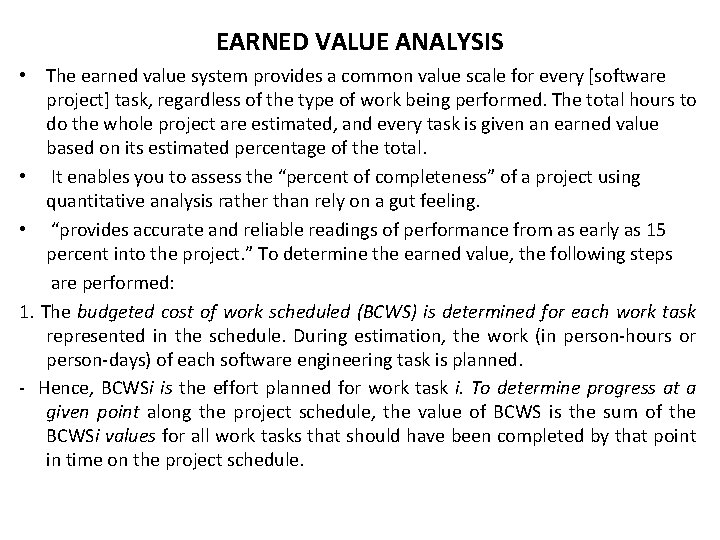 EARNED VALUE ANALYSIS • The earned value system provides a common value scale for