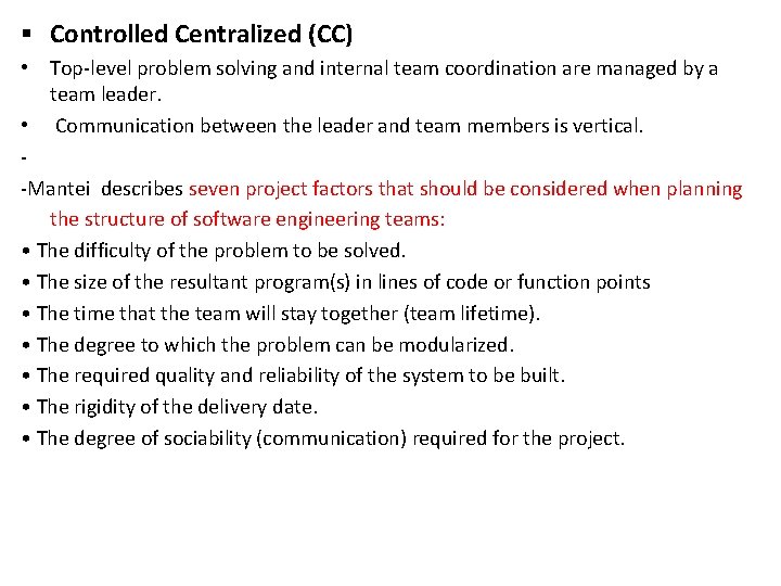 § Controlled Centralized (CC) • Top-level problem solving and internal team coordination are managed