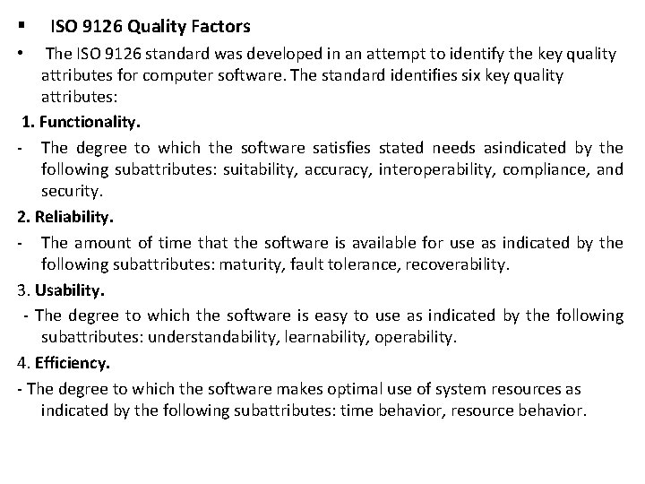 § ISO 9126 Quality Factors The ISO 9126 standard was developed in an attempt