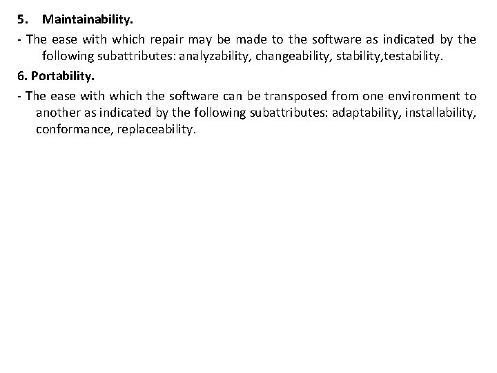 5. Maintainability. - The ease with which repair may be made to the software