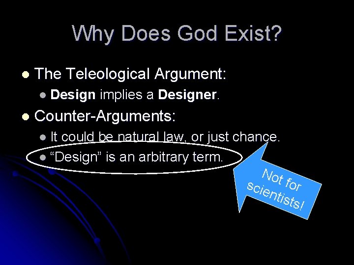 Why Does God Exist? l The Teleological Argument: l Design l implies a Designer.