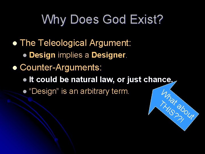 Why Does God Exist? l The Teleological Argument: l Design l implies a Designer.