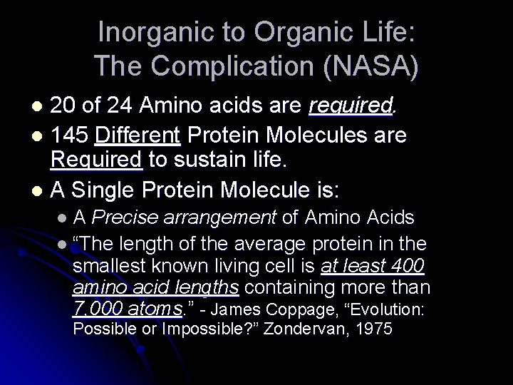 Inorganic to Organic Life: The Complication (NASA) 20 of 24 Amino acids are required.