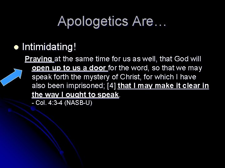 Apologetics Are… l Intimidating! Praying at the same time for us as well, that