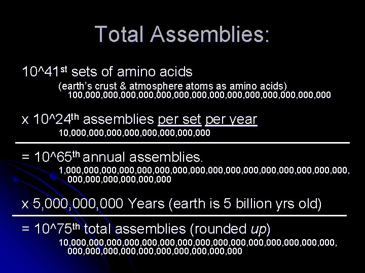 Total Assemblies: 10^41 st sets of amino acids (earth’s crust & atmosphere atoms as