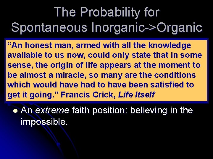 The Probability for Spontaneous Inorganic->Organic Evolution: “An honest man, armed with all the knowledge
