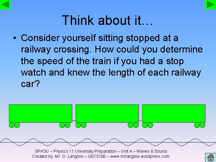 Think about it… • Consider yourself sitting stopped at a railway crossing. How could