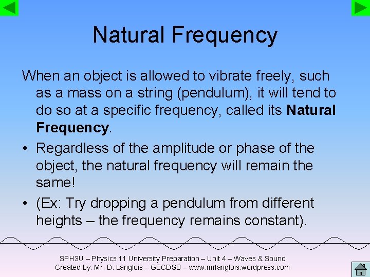 Natural Frequency When an object is allowed to vibrate freely, such as a mass