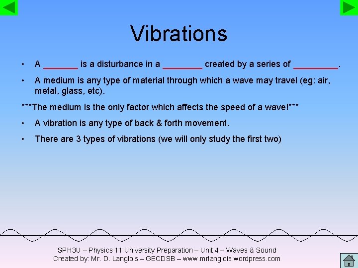 Vibrations • A _______ is a disturbance in a ____ created by a series