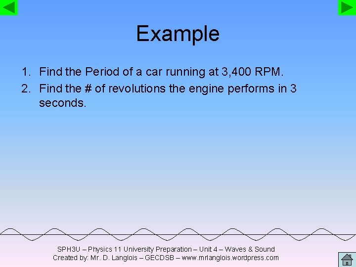 Example 1. Find the Period of a car running at 3, 400 RPM. 2.