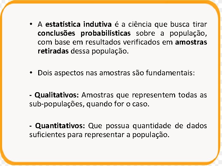 • A estatística indutiva é a ciência que busca tirar conclusões probabilísticas sobre • A estatística indutiva é a ciência que busca tirar conclusões probabilísticas sobre