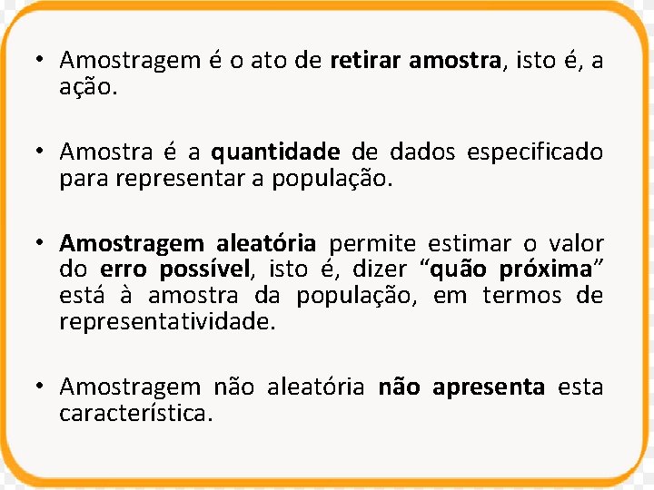 • Amostragem é o ato de retirar amostra, isto é, a ação. • • Amostragem é o ato de retirar amostra, isto é, a ação. •