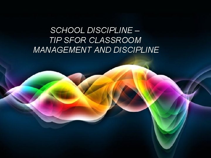 SCHOOL DISCIPLINE – TIP SFOR CLASSROOM MANAGEMENT AND DISCIPLINE Page 1 