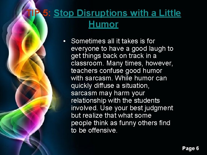 TIP 5: Stop Disruptions with a Little Humor • Sometimes all it takes is