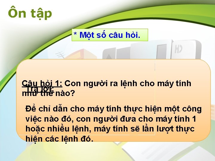 Ôn tập * Một số câu hỏi. Câu hỏi 1: Con người ra lệnh