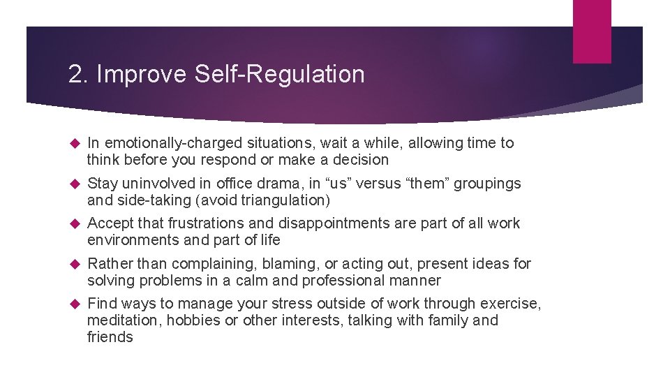 2. Improve Self-Regulation In emotionally-charged situations, wait a while, allowing time to think before