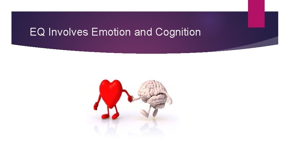 EQ Involves Emotion and Cognition 