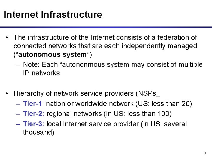 Internet Infrastructure • The infrastructure of the Internet consists of a federation of connected