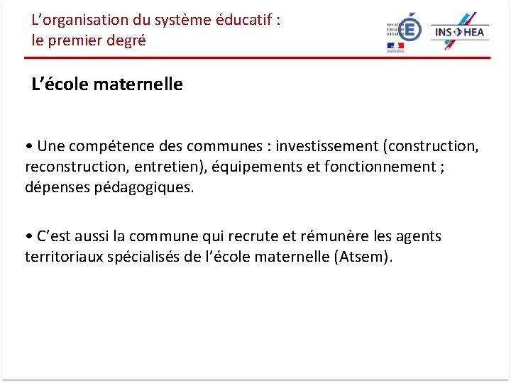 L’organisation du système éducatif : le premier degré L’école maternelle • Une compétence des