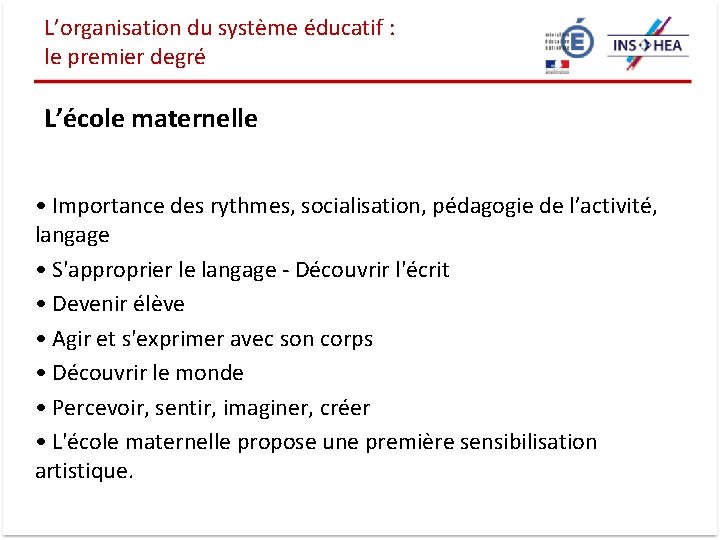 L’organisation du système éducatif : le premier degré L’école maternelle • Importance des rythmes,