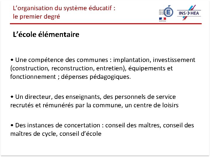 L’organisation du système éducatif : le premier degré L’école élémentaire • Une compétence des