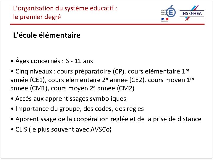 L’organisation du système éducatif : le premier degré L’école élémentaire • ges concernés :