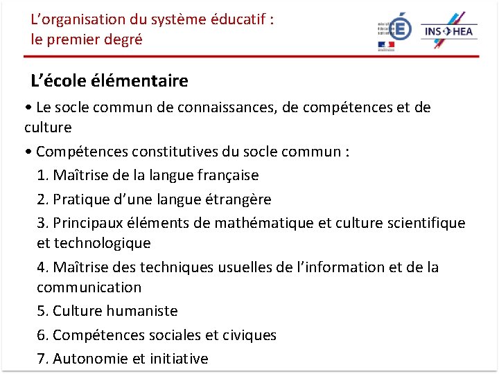 L’organisation du système éducatif : le premier degré L’école élémentaire • Le socle commun