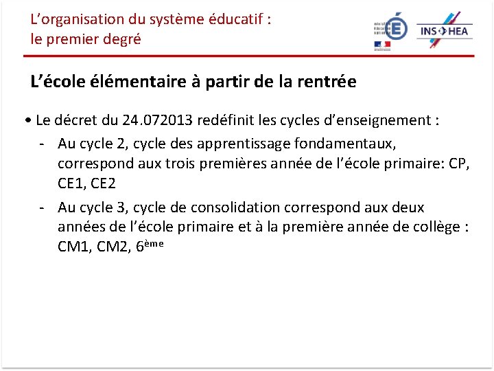 L’organisation du système éducatif : le premier degré L’école élémentaire à partir de la