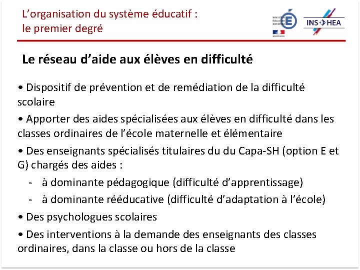 L’organisation du système éducatif : le premier degré Le réseau d’aide aux élèves en