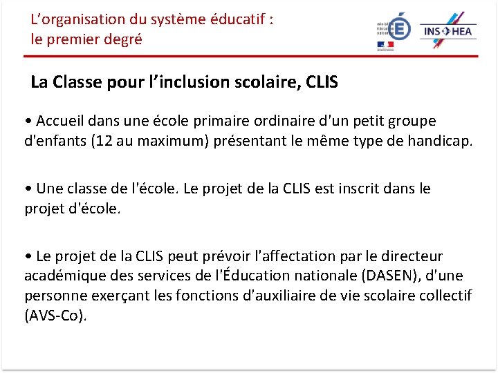 L’organisation du système éducatif : le premier degré La Classe pour l’inclusion scolaire, CLIS