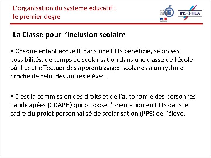 L’organisation du système éducatif : le premier degré La Classe pour l’inclusion scolaire •