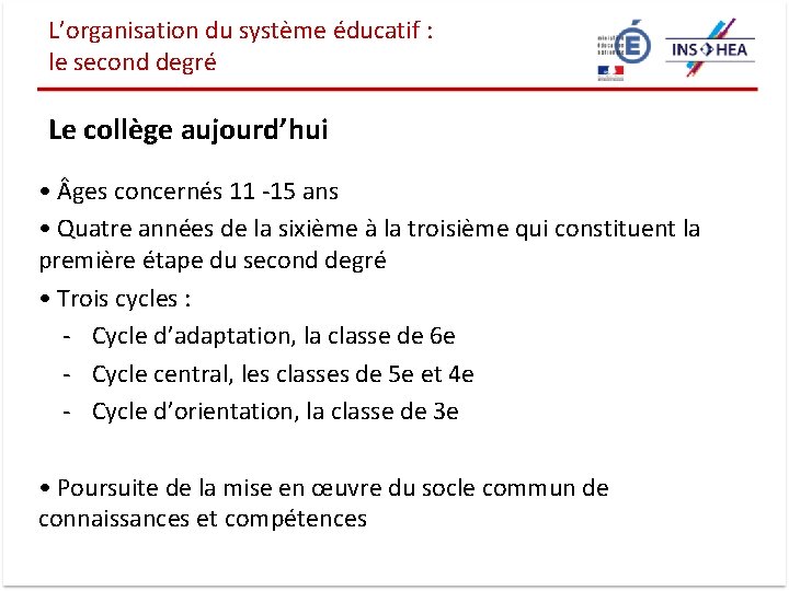 L’organisation du système éducatif : le second degré Le collège aujourd’hui • ges concernés