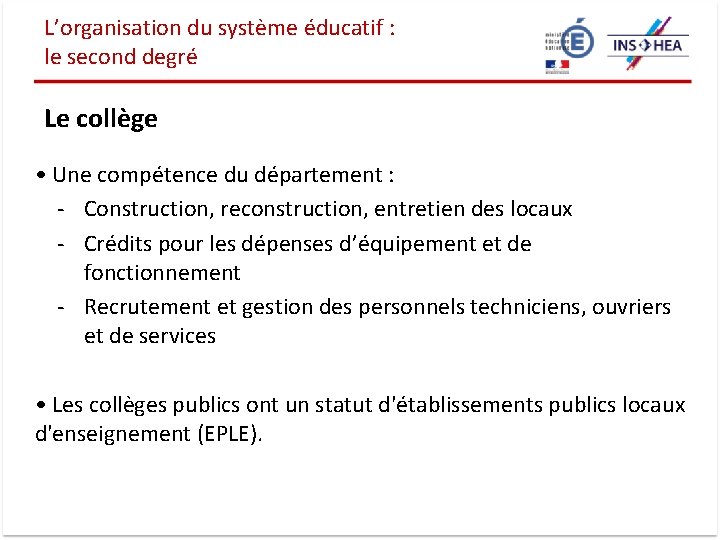 L’organisation du système éducatif : le second degré Le collège • Une compétence du