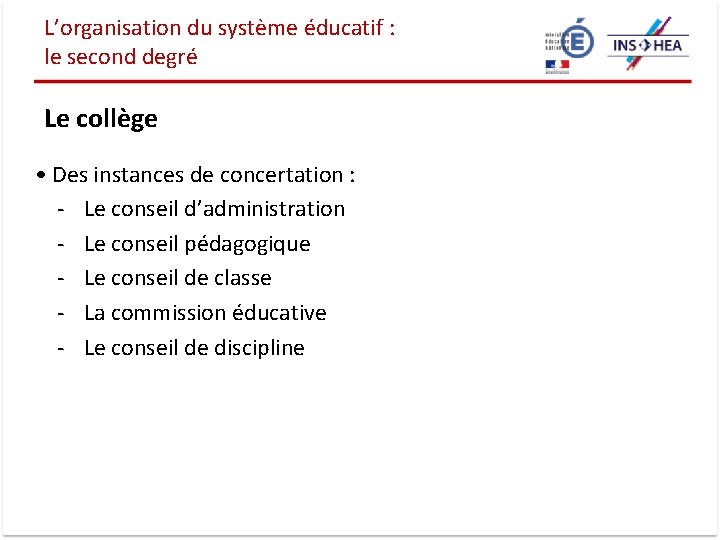 L’organisation du système éducatif : le second degré Le collège • Des instances de