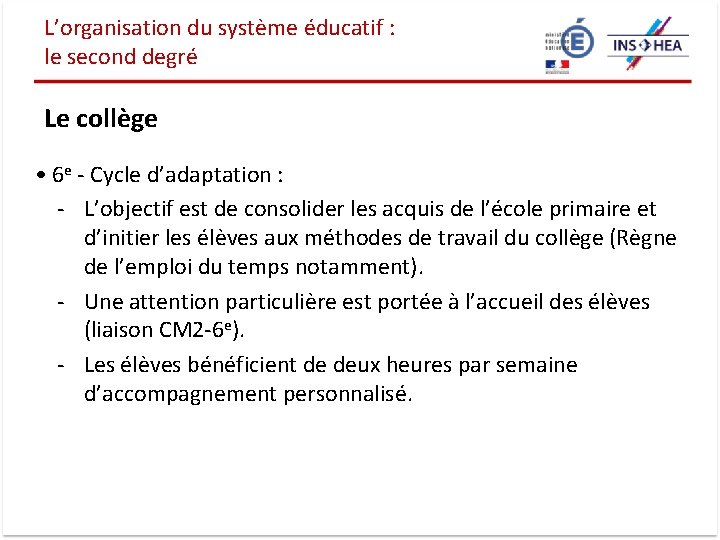 L’organisation du système éducatif : le second degré Le collège • 6 e -