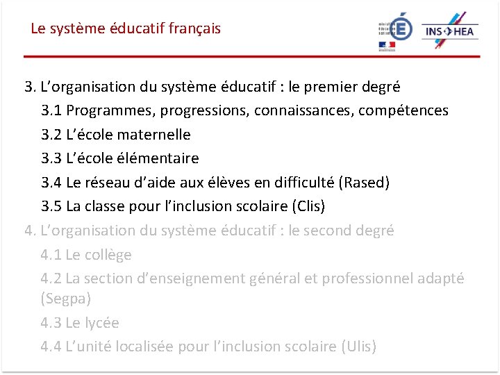 Le système éducatif français 3. L’organisation du système éducatif : le premier degré 3.