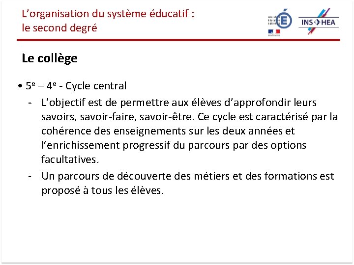 L’organisation du système éducatif : le second degré Le collège • 5 e –