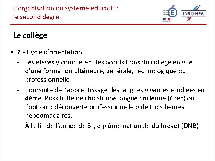 L’organisation du système éducatif : le second degré Le collège • 3 e -