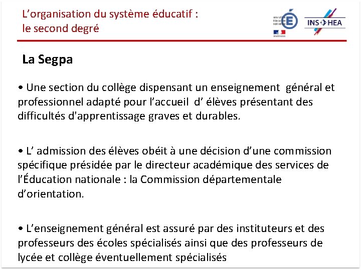 L’organisation du système éducatif : le second degré La Segpa • Une section du