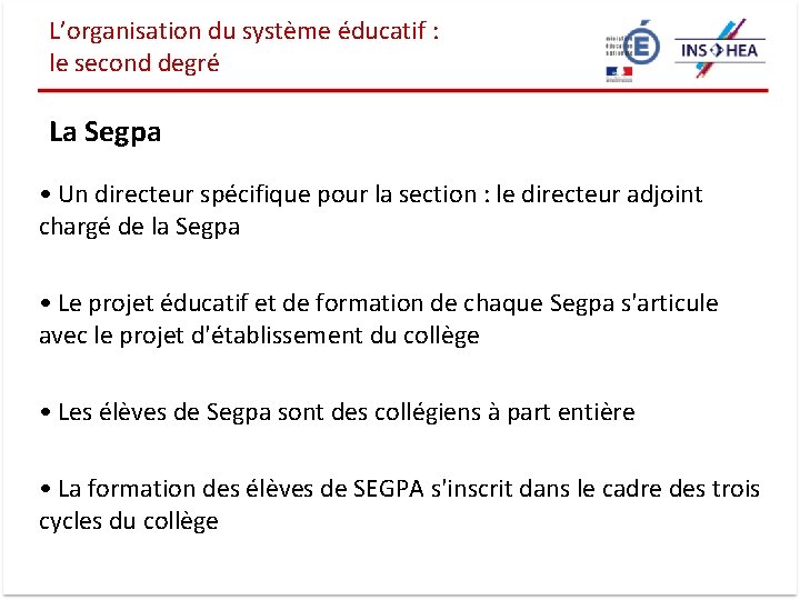 L’organisation du système éducatif : le second degré La Segpa • Un directeur spécifique