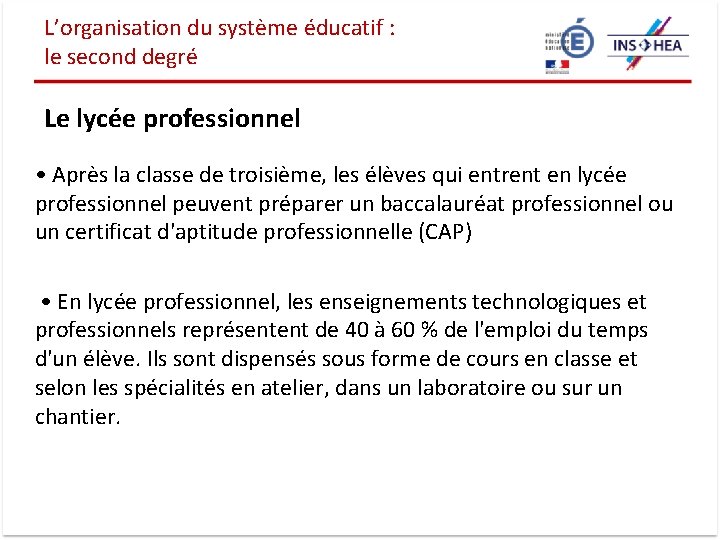 L’organisation du système éducatif : le second degré Le lycée professionnel • Après la