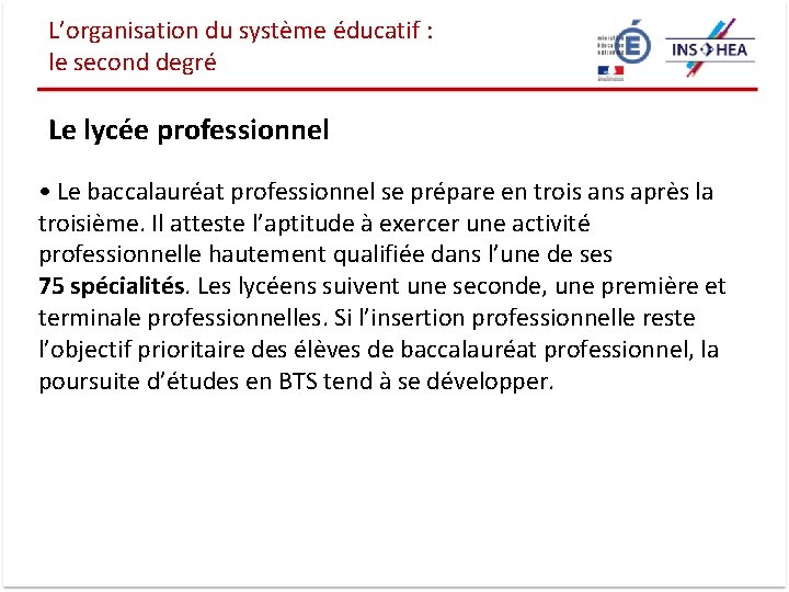 L’organisation du système éducatif : le second degré Le lycée professionnel • Le baccalauréat